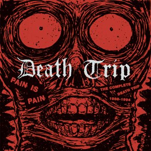 Pain is Pain - The Complete Death Trip 1988-1994