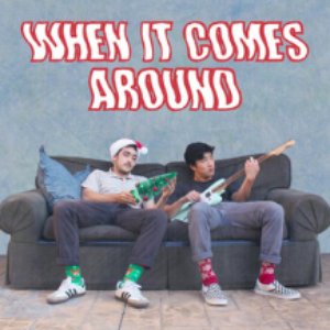 When It Comes Around