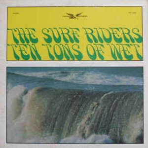 Ten Tons Of Wet (Johnny Kitchen Presents The Surf Riders) (Remastered)