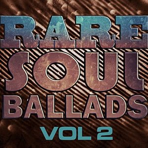 Rare Soul Ballads, Vol 2