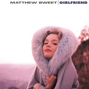 MATTHEW SWEET - Girl Friend Lyrics - Zortam Music