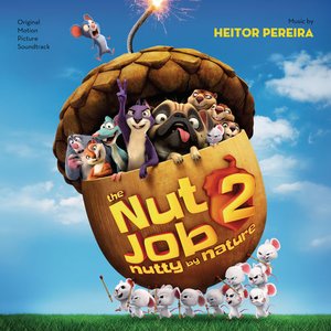 The Nut Job 2: Nutty By Nature (Original Motion Picture Soundtrack)