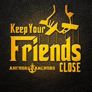 Keep Your Friends Close