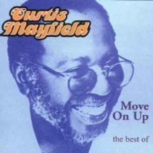 Move on Up: The Best of Curtis Mayfield