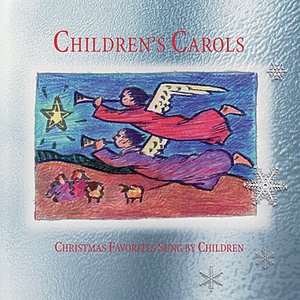 Children's Carols: Christmas Favorites Sung by Children