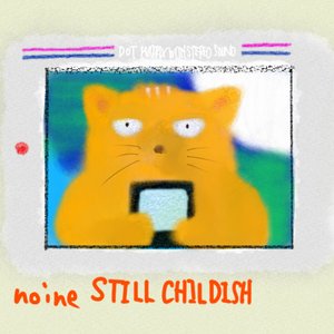 STILL CHILDISH