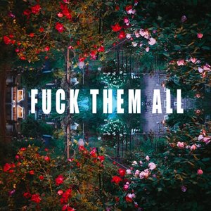 Fuck Them All - Single