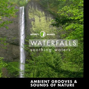 Waterfalls: Ambient Grooves & Sounds Of Nature