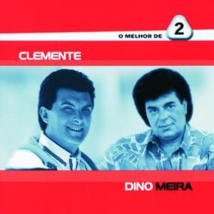 O Melhor De Dois - Clemente / Dino Meira