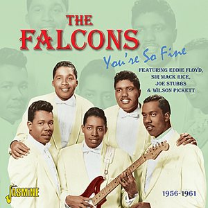 You're So Fine - 1956 - 1961 - Featuring Eddie Floyd, Sir Mack Rice, Joe Stubbs & Wilson Pickett