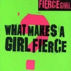 What Makes a Girl Fierce?