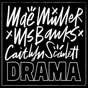 Drama (Mae Muller x Ms Banks x Caitlyn Scarlett)