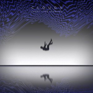 Clouds (Just Like Icarus) [Explicit]