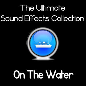 Ultimate Sound Effects Collection - On The Water