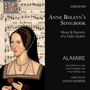 Anne Boleyn's Songbook: Music & Passions of a Tudor Queen