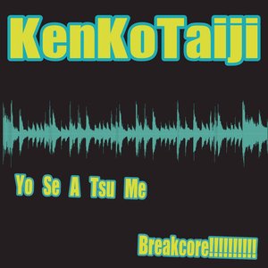 Yo Se A Tsu Me Breakcore​!​!​!​!​!​!​!​!​!​!