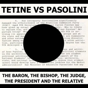 Tetine vs. Pasolini: The Baron, the Bishop, the Judge, the President and the Relative