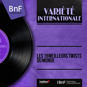 Les 16 meilleurs twists du monde (Mono Version)