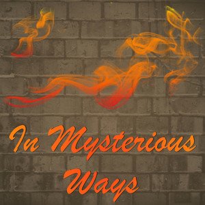 In Mysterious Ways