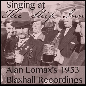 Singing at the Ship Inn: Alan Lomax's 1953 Blaxhall Recordings