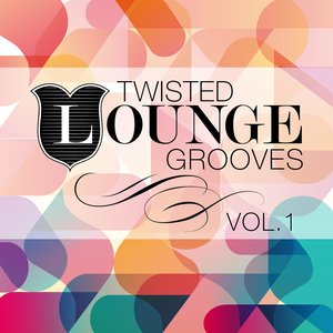 Twisted Lounge Grooves, Vol. 1 (Marvellous and Delicious Downbeat Pearls)