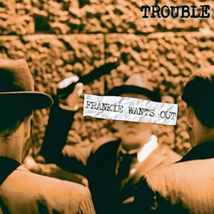 Trouble