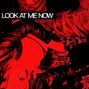 LOOK AT ME NOW