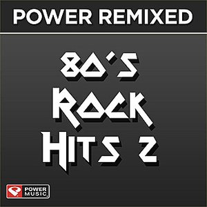 Power Remixed: 80's Rock Hits 2 (DJ Friendly, Full Length Mixes)