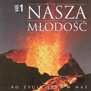 Nasza Mlodosc vol. 1 - Bo zycie jest w nas