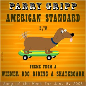 American Standard: Parry Gripp Song of the Week for January 8, 2008 - Single