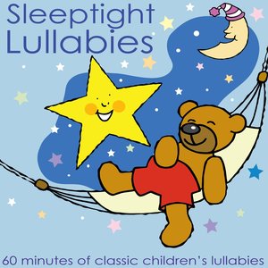Sleeptight Lullabies (60 Minutes of Classic Children's Lullabies)