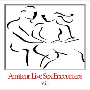 Amateur Live Sex Encounters Vol. 1