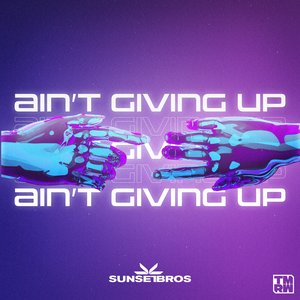 Ain't Giving Up
