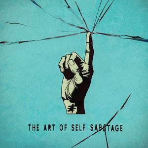 The Art of Self Sabotage