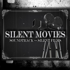 Silent Movies: Soundtrack for Silent Films