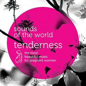 Sounds of the World: Tenderness.  The most beautiful music for pregnant women