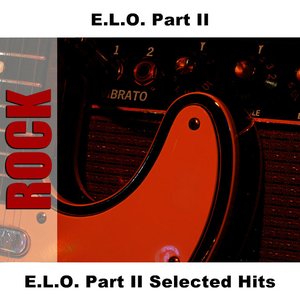 E.L.O. Part II Selected Hits