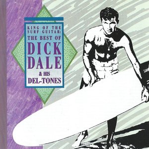 King of the Surf Guitar - The Best of Dick Dale & the Del-Tones