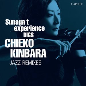 Sunaga T Experience Digs Chieko Kinbara: Chieko Kinbara Jazz Remixes