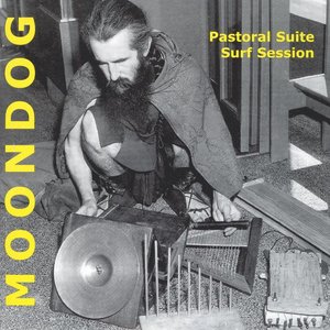 Pastoral Suite - Surf Session, Moondog On the Streets of New York (Two Original Albums)