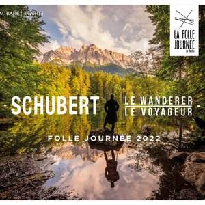 Schubert le Voyageur: La Folle Journée 2022