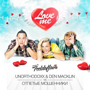 'UnorthodoxX & Den Macklin vs. Отпетые Мошенники - Love Me [feeldaflava.records]'の画像