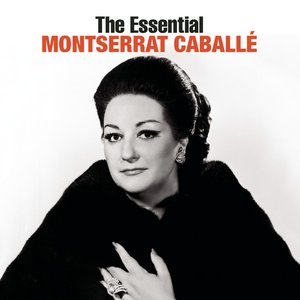 The Essential Montserrat Caballé [International Version]