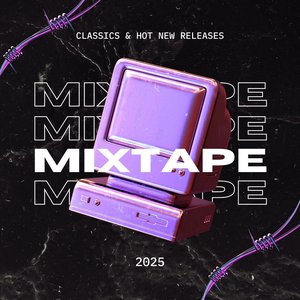 Mixtape - 2025 - Classics & Hot New Releases