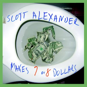 Scott Alexander Makes 7 or 8 Dollars