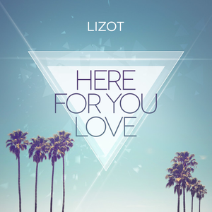 Lizot - Here For You Love Lyrics - Zortam Music