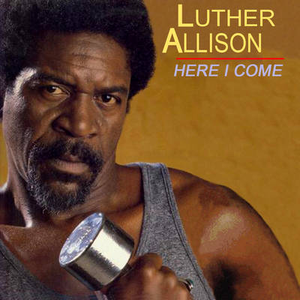 Luther Allison - Here I Come - Zortam Music