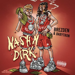 Nash n Dirk (feat. Babytron)