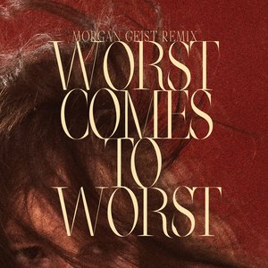 Worst Comes To Worst