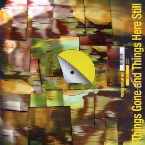 Things Gone and Things Here Still